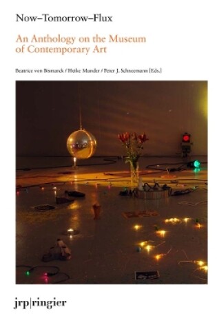 Cover of Now-Tomorrow-Flux: An Anthology on the Museum of Contemporary Art