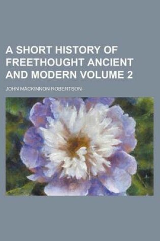 Cover of A Short History of Freethought Ancient and Modern Volume 2