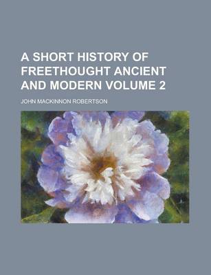 Book cover for A Short History of Freethought Ancient and Modern Volume 2