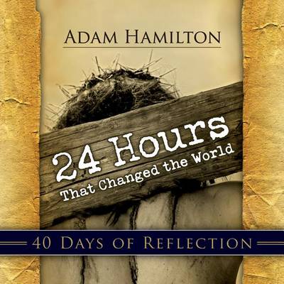 Cover of 24 Hours That Changed the World: 40 Days of Reflection