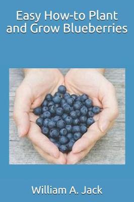 Book cover for Easy How-To Plant and Grow Blueberries