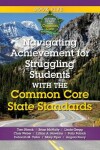 Book cover for Navigating Achievement for Struggling Students with the Common Core State Standards