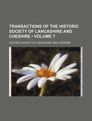 Book cover for Transactions of the Historic Society of Lancashire and Cheshire (Volume 7)