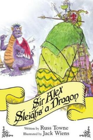 Cover of Sir Alex Sleighs a Dragon