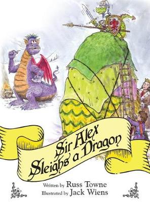 Book cover for Sir Alex Sleighs a Dragon