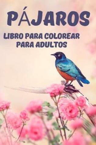 Cover of P�jaros Libro para Colorear para Adultos