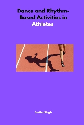 Book cover for Dance and Rhythm-Based Activities in Athletes