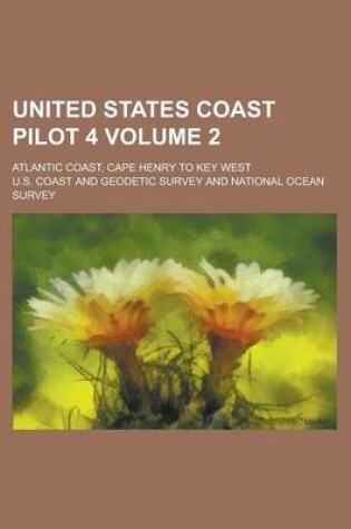 Cover of United States Coast Pilot 4; Atlantic Coast, Cape Henry to Key West Volume 2