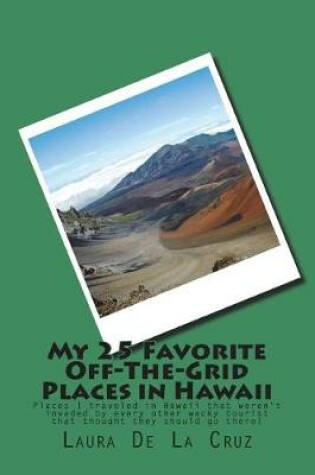 Cover of My 25 Favorite Off-The-Grid Places in Hawaii