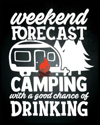 Book cover for Weekend Forecast Camping With A Good Chance Of Drinking