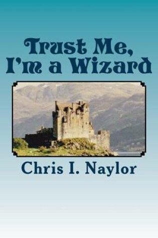 Cover of Trust Me, I'm a Wizard