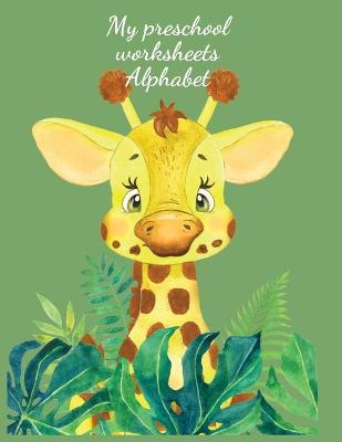 Book cover for My preschool worksheets Alphabet