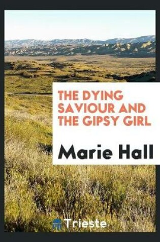 Cover of The Dying Saviour and the Gipsy Girl