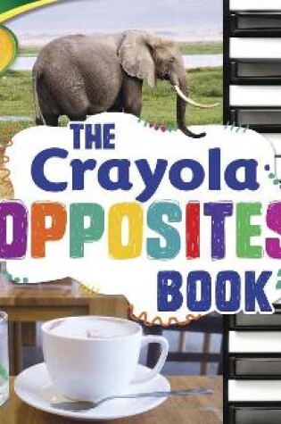 Cover of The Crayola (R) Opposites Book