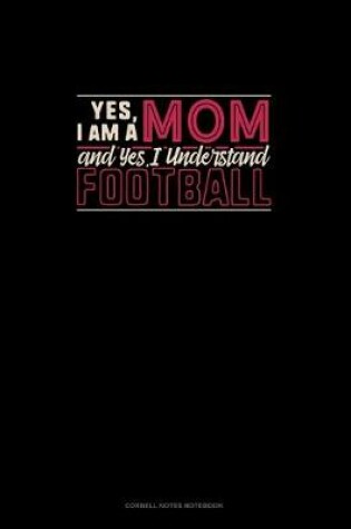 Cover of Yes, I Am A Mom And Yes, I Understand Football