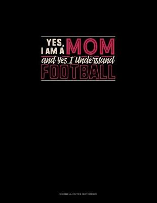 Cover of Yes, I Am A Mom And Yes, I Understand Football