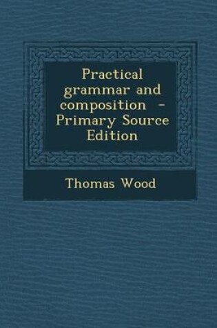 Cover of Practical Grammar and Composition - Primary Source Edition