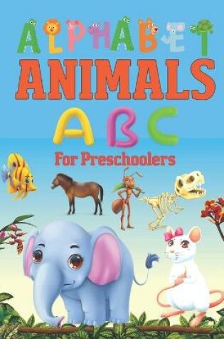 Cover of Alphabet Animals ABC For Preschoolers