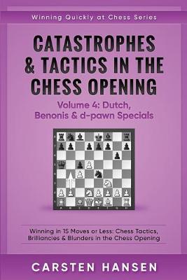 Book cover for Catastrophes & Tactics in the Chess Opening - Volume 4