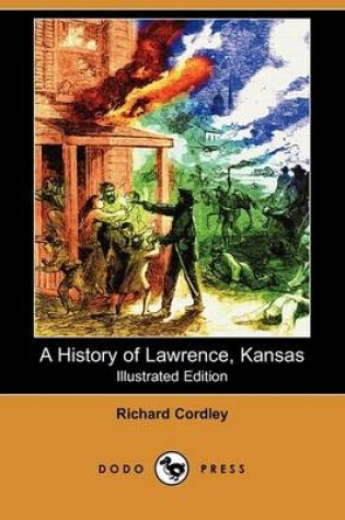 Cover of A History of Lawrence, Kansas (Illustrated Edition) (Dodo Press)