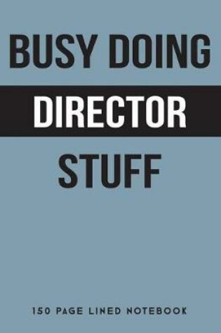 Cover of Busy Doing Director Stuff