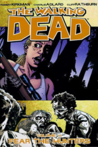 Cover of The Walking Dead Volume 11: Fear The Hunters
