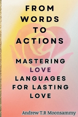 Book cover for From Words to Actions - Mastering Love Languages for Lasting Love