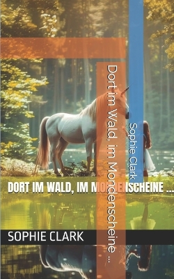 Book cover for Dort im Wald, im Mondenscheine ...