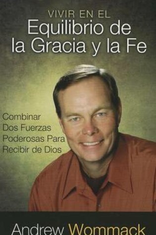 Cover of Vivir en el Equilibrio de la Gracia y la Fe