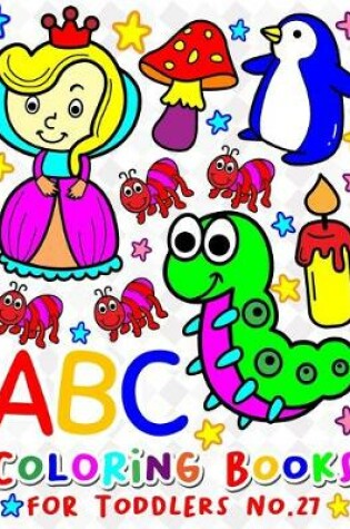 Cover of ABC Coloring Books for Toddlers No.27