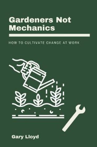 Cover of Gardeners Not Mechanics