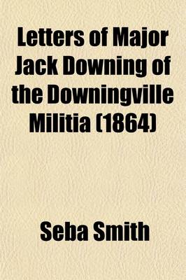 Book cover for Letters of Major Jack Downing of the Downingville Militia