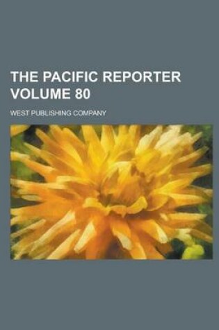 Cover of The Pacific Reporter Volume 80