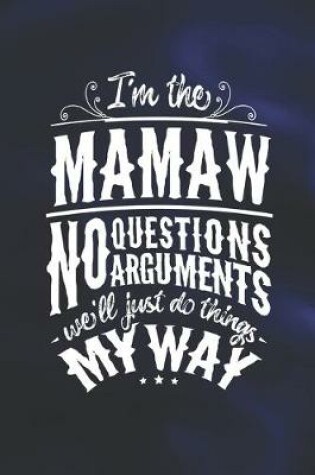 Cover of I'm The Mamaw No Questions No Arguments We'll Just Do Things My Way