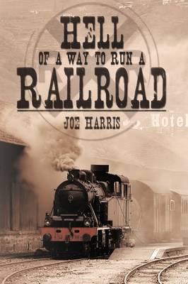 Book cover for Hell of a Way to Run a Railroad
