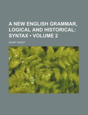 Book cover for A New English Grammar, Logical and Historical (Volume 2); Syntax