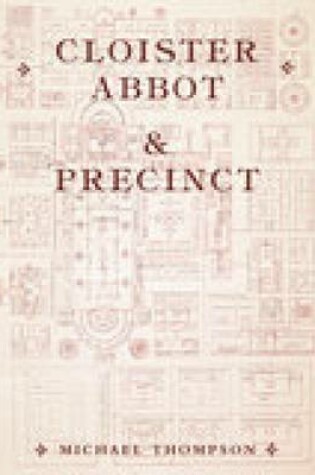 Cover of Cloister, Abbot and Precinct