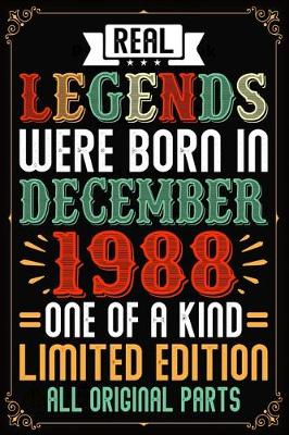 Book cover for Real Legends Were Born In December 1988 One Of A Kind Limited Edition All Original Parts