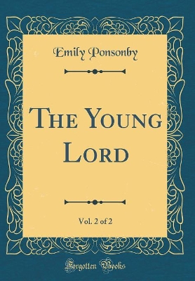 Book cover for The Young Lord, Vol. 2 of 2 (Classic Reprint)