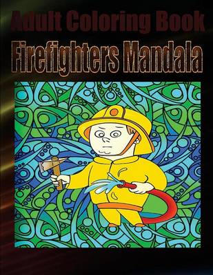 Book cover for Adult Coloring Book: Firefighters Mandala