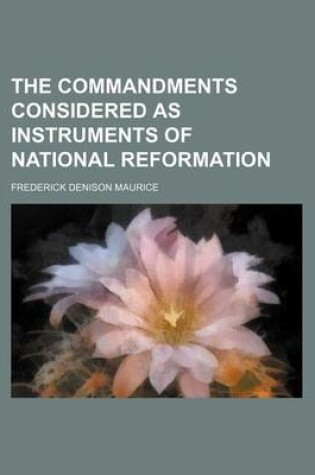 Cover of The Commandments Considered as Instruments of National Reformation