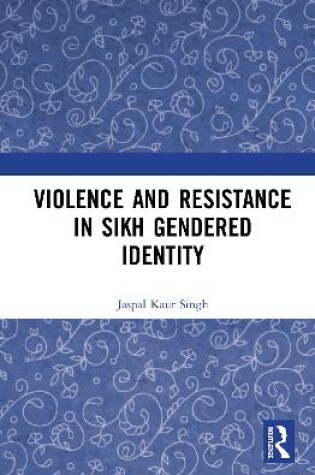 Cover of Violence and Resistance in Sikh Gendered Identity