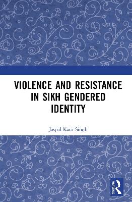 Book cover for Violence and Resistance in Sikh Gendered Identity