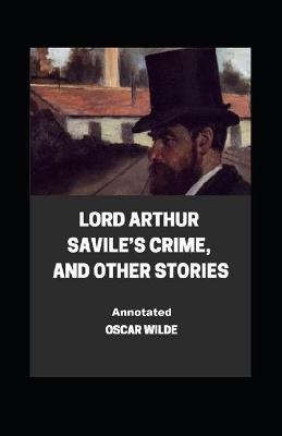 Book cover for Lord Arthur Savile's Crime, And Other Stories Annotated