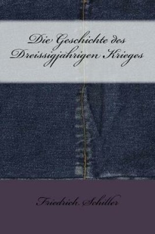 Cover of Die Geschichte Des Dreissigjahrigen Krieges