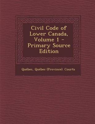 Book cover for Civil Code of Lower Canada, Volume 1