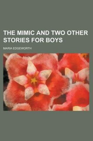Cover of The Mimic and Two Other Stories for Boys