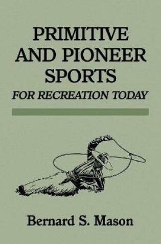 Cover of Primitive and Pioneer Sports for Recreation Today