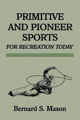 Book cover for Primitive and Pioneer Sports for Recreation Today