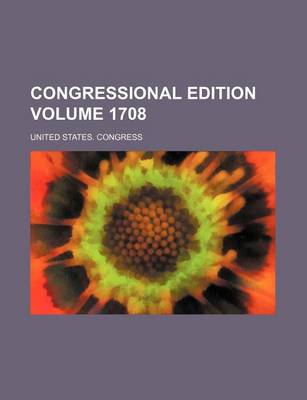 Book cover for Congressional Edition Volume 1708